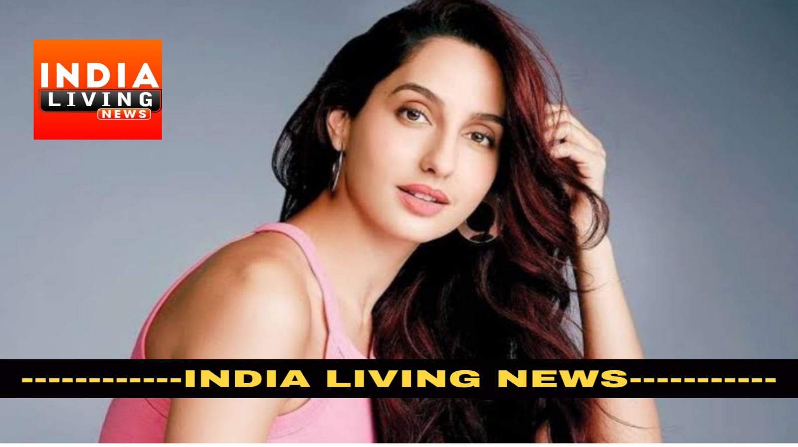 Delhi Police tightens noose on Bollywood actress Nora Fatehi in money laundering case